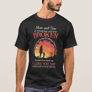 Mum And Son A Bond That Cant Be Broken Not Always  T-Shirt