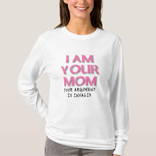 Mum Argument Is Invalid Funny T-Shirt