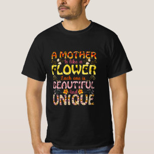 Mum Art A Mother Is Like A Flower T-Shirt