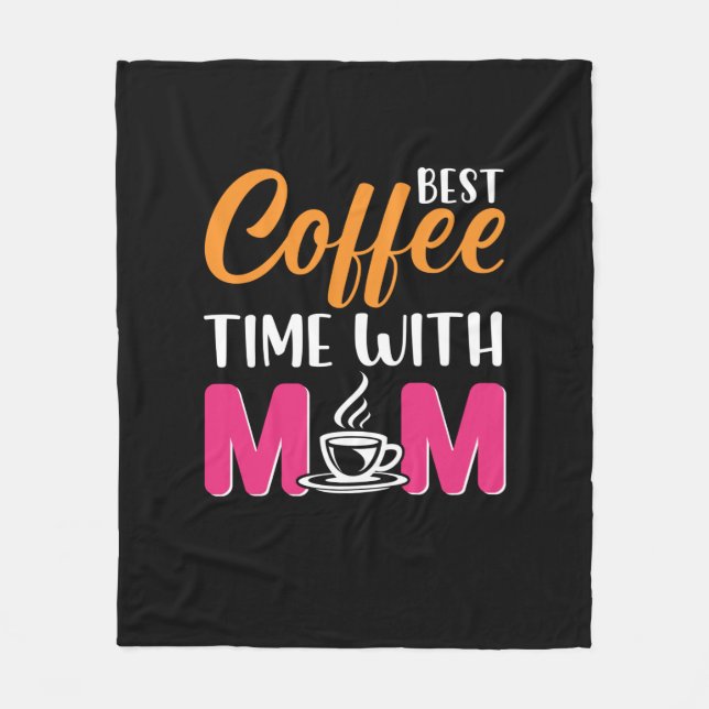 Mum Art Best Coffee Time With Mum Fleece Blanket (Front)