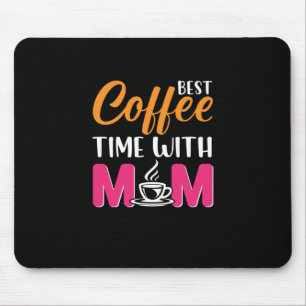Mum Art Best Coffee Time With Mum Mouse Pad