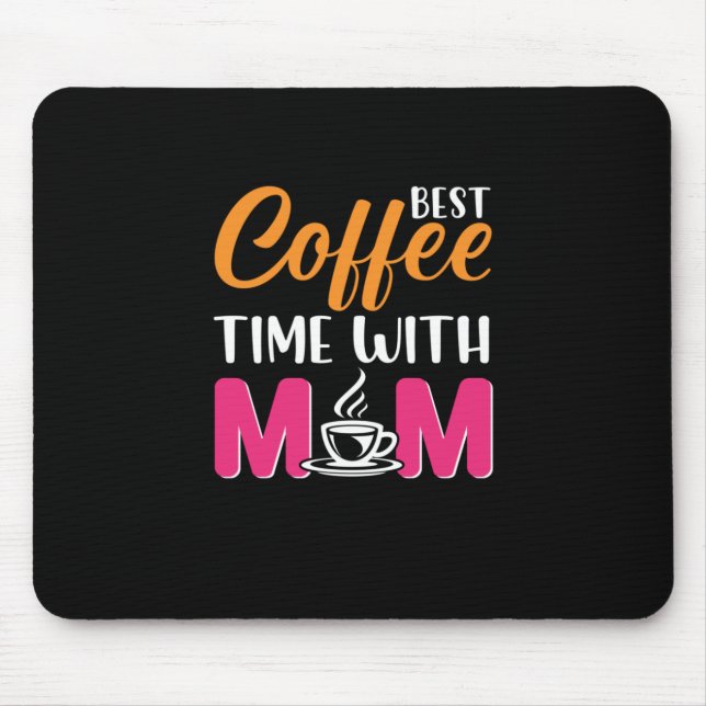 Mum Art Best Coffee Time With Mum Mouse Pad (Front)