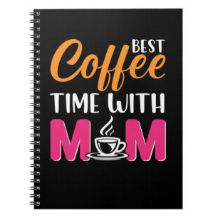Mum Art Best Coffee Time With Mum Notebook