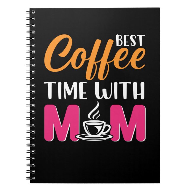 Mum Art Best Coffee Time With Mum Notebook (Front)