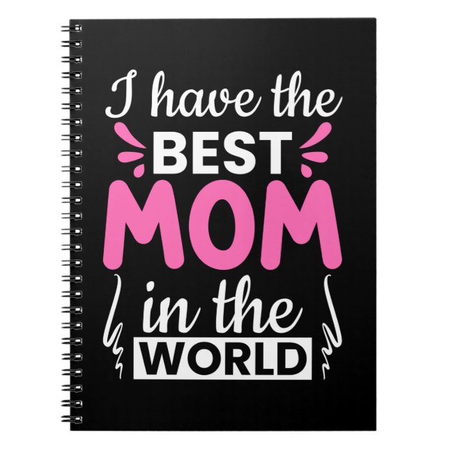 Mum Art I Have The Best Mum Notebook (Front)