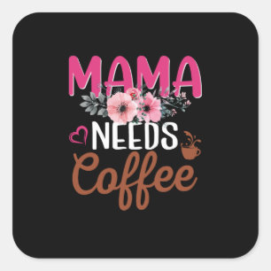 Mum Art Mama Needs Coffee Square Sticker
