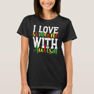 Mum Autism Awareness I Love Someone With Autism Ch T-Shirt