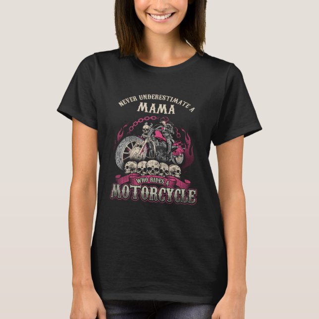 Mum biker chick motorcycle never underestimate T-Shirt (Front)