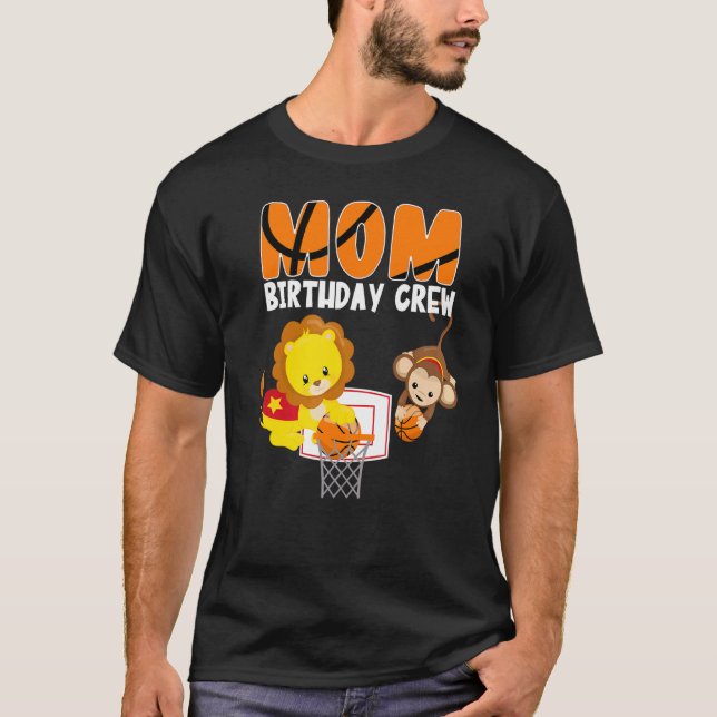 Mum Birthday Crew Basketball Theme Lion Monkey Bda T-Shirt (Front)