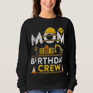 Mum Birthday Crew Construction Birthday Party Gift Sweatshirt