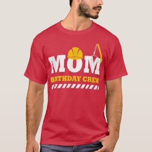 Mum Birthday Crew Construction Birthday Party T-Shirt