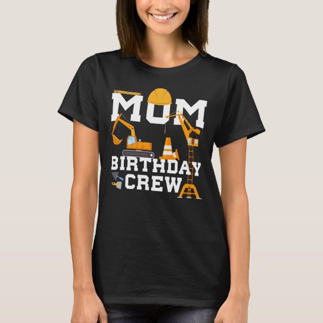 Mum birthday crew mother construction birthday gif T-Shirt (Front)