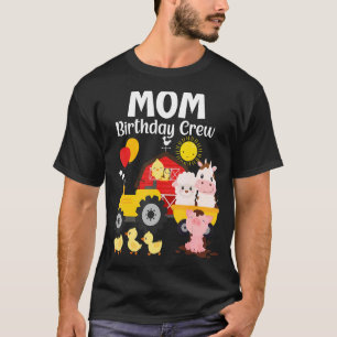 Mum Birthday Crew Tractor Barnyard Farm Animals Bd T-Shirt