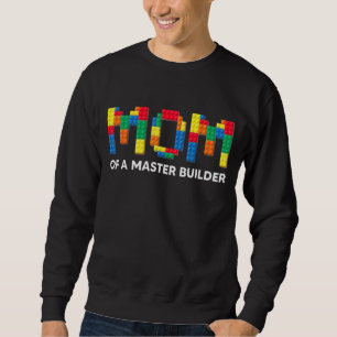 Mum Brick Builder Blocks Master Builder 1 Sweatshirt