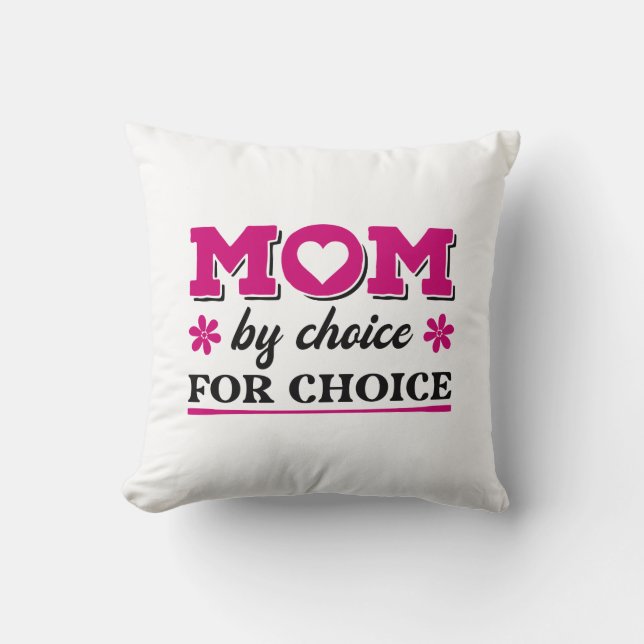 Mum By Choice For Choice Cushion (Front)