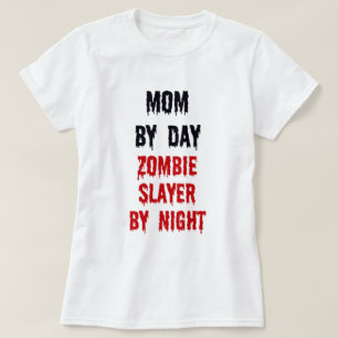 Mum By Day Zombie Slayer By Night T-Shirt