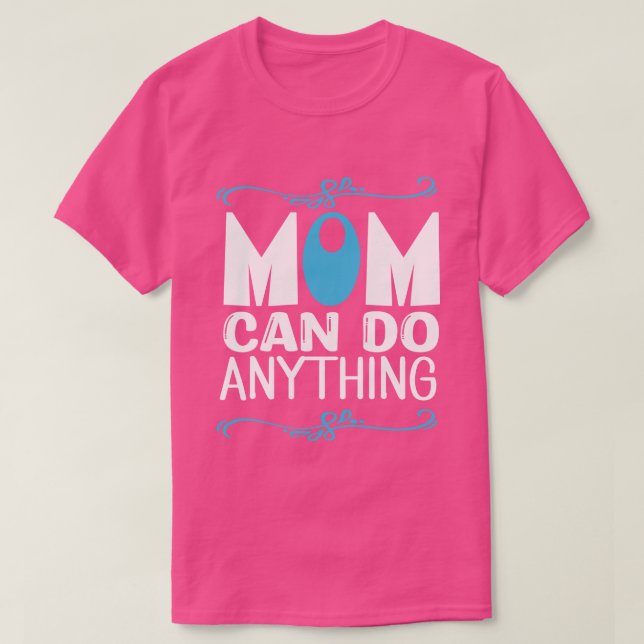 Mum Can Do Anything  T-Shirt (Design Front)