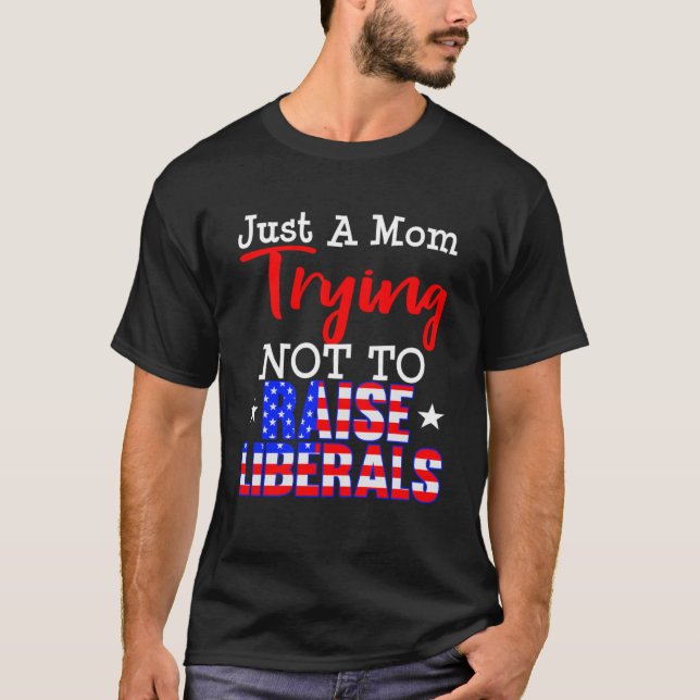 Mum Conservative  Raising Liberals T-Shirt (Front)