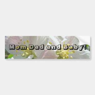 Mum Dad and Baby! bumper sticker Apple Blossoms