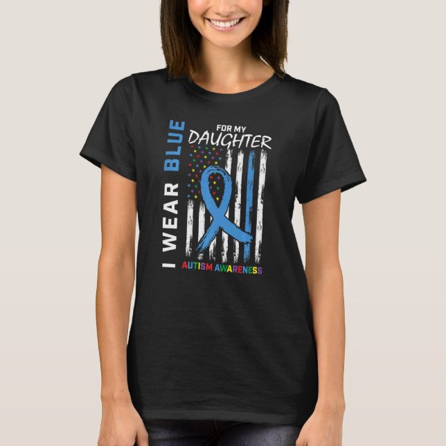 Mum Dad I Wear Blue For My Daughter Autism Awarene T-Shirt (Front)