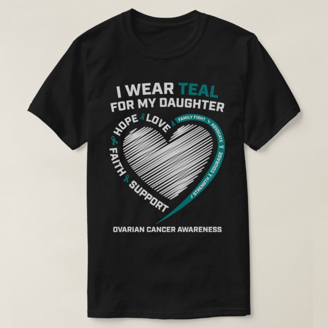 Mum Dad I Wear Teal For My Daughter Ovarian Cancer T-Shirt (Design Front)