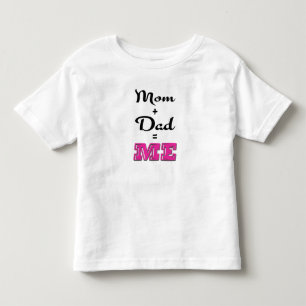 Mum + Dad = ME Toddler T-Shirt
