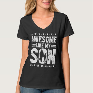 Mum Dad Quote Awesome Like My Son Happy Father's D T-Shirt
