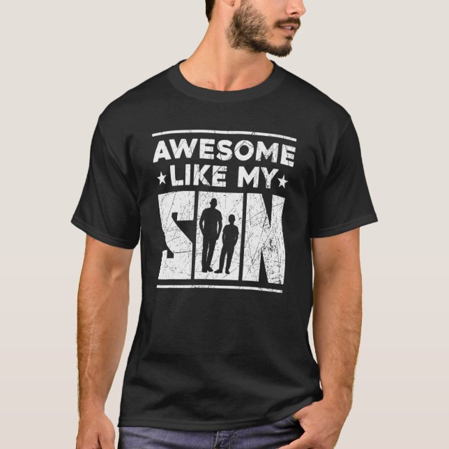Mum Dad Quote Awesome Like My Son Happy Father's D T-Shirt (Front)