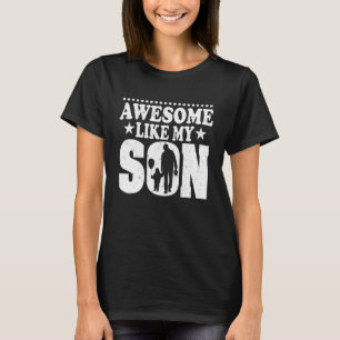 Mum Dad Quote Awesome Like My Son Mother Father D T-Shirt