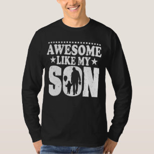 Mum Dad Quote Awesome Like My Son Mother Father D T-Shirt