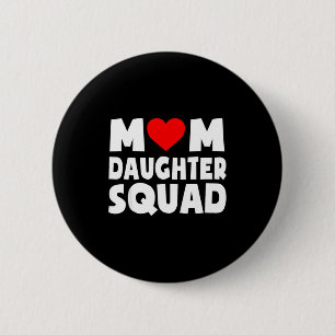 Mum daughter squad happy mother's day daughter cut 6 cm round badge