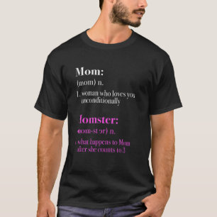 Mum Definition Momster Definition and Ironic T-Shirt
