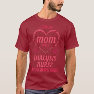 Mum Dialysis Nurse Cute Funny Saying Gift T-Shirt