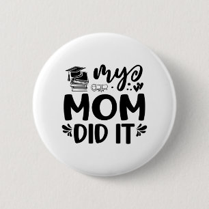 Mum Did It Graduation Graduated Proud Children  6 Cm Round Badge