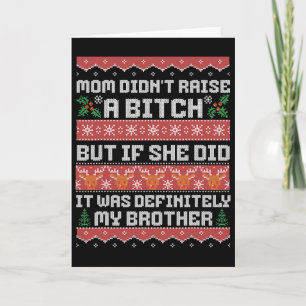 Mum Didn't Raise A But If She Did It Was My Brothe Card