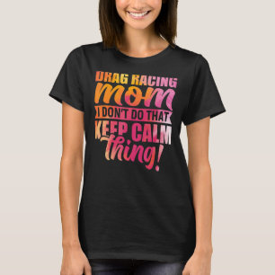Mum Drag Racing Quote Car Lover Pun Racing Sports T-Shirt