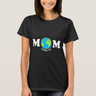 Mum earth day aprill 22 save the planet climate T-Shirt