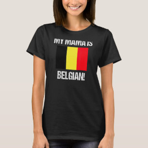 Mum Flags My Mama Is Belgian Belgium Flag T-Shirt