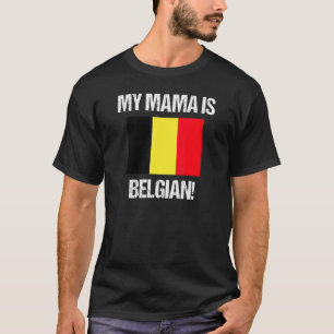 Mum Flags My Mama Is Belgian Belgium Flag T-Shirt