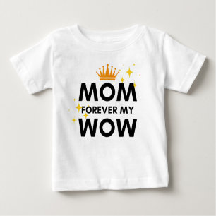 Mum forever my wow baby T-Shirt