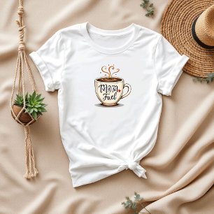 Mum Fuel Best Gift for Coffee Moms T-Shirt