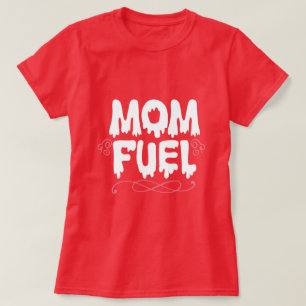 Mum Fuel Women T-Shirt