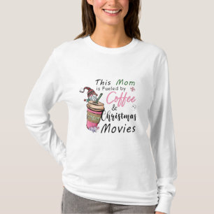 Mum Fuelled by Coffee and Christmas Movies T-Shirt