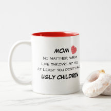 Mum Funny Ugly Children Mug