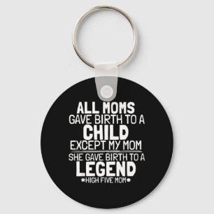 Mum Gave Birth To A Legend Funny Sarcastic Son Or Key Ring