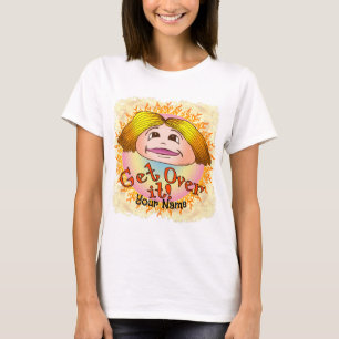 Mum Get Over It T-Shirt