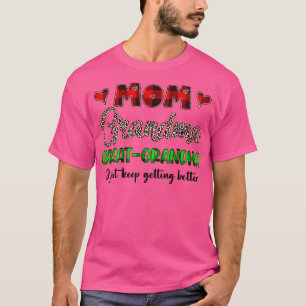 Mum Grandma Great Grandma I Just Keep Getting Bett T-Shirt