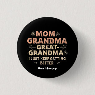Mum, Grandma, Great Grandma, I Keep Getting Better 3 Cm Round Badge