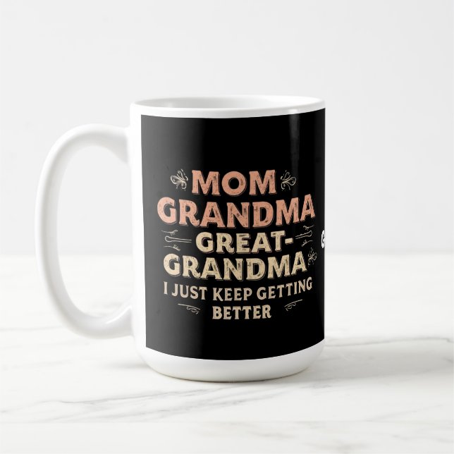 Mum, Grandma, Great Grandma, I Keep Getting Better Coffee Mug (Left)