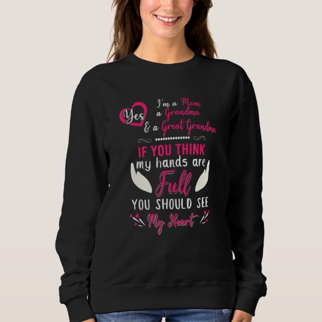 Mum Grandma Great Grandma Mama Nana You Should See Sweatshirt (Front)